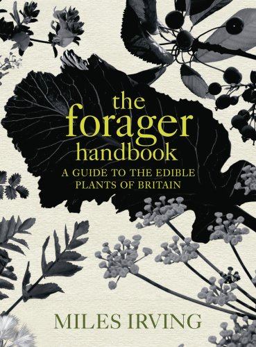The Forager Handbook: A Guide to the Edible Plants of Britain von Ebury Press