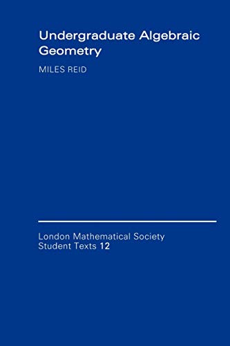 Undergraduate Algebraic Geometry. (London mathematical society, student texts, vol.12)