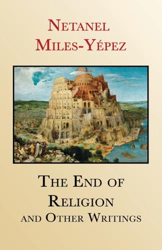 The End of Religion and Other Writings: Essays and Interviews on Religion, Interreligious Dialogue, and Jewish Renewal 1999-2019 von Charis Mandala Publishing