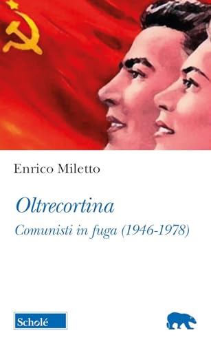 Oltrecortina. Comunisti in fuga (1946-1978) (Orso blu) von Scholé