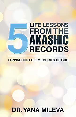 Five Life Lessons from the Akashic Records: Tapping into the Memories of God von Balboa Press