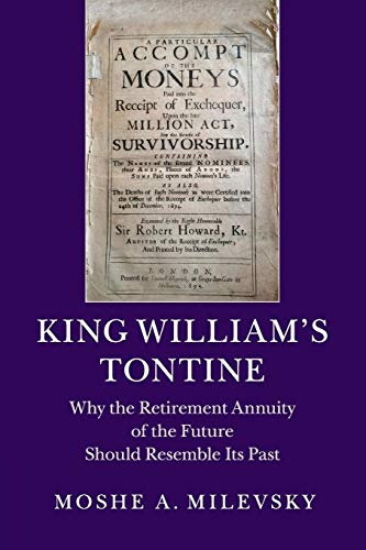King William's Tontine: Why the Retirement Annuity of the Future Should Resemble Its Past King William's Tontine: Why the Retirement Annuity of the Future Should Resemble Its Past