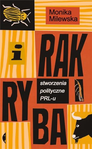 I rak ryba: Stworzenia polityczne PRL-u (Poza serią) von Czarne