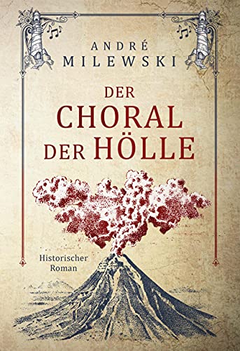 Der Choral der Hölle: Packender historischer Roman über die größte Naturkatastrophe des letzten Jahrtausends Der Choral der Hölle: Packender historischer Roman über die größte Naturkatastrophe des letzten Jahrtausends von Books on Demand GmbH
