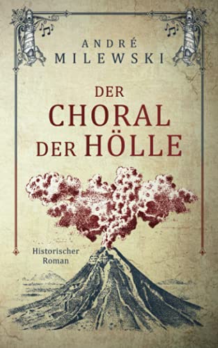 Der Choral der Hölle: Historischer Roman (Vulkane, Band 1) Der Choral der Hölle: Historischer Roman (Vulkane, Band 1)