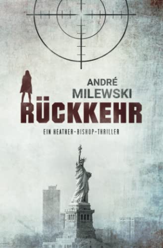 Rückkehr: Thriller (Heather Bishop, Band 2) Rückkehr: Thriller (Heather Bishop, Band 2) von Independently published