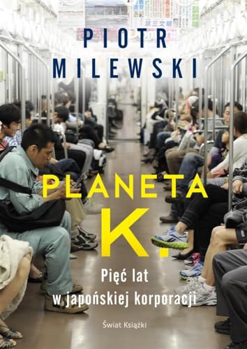Planeta K. Pięć lat w japońskiej korporacji von Świat Książki
