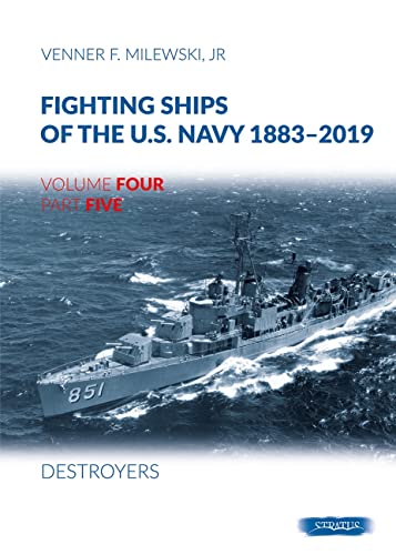 Destroyers 1943-1945: Volume 4, Part 5 - Destroyers (1943-1945) (Fighting Ships of the U.s. Navy 1883-2019, 4) von Mushroom Model Publications