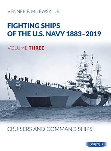 Fighting Ships of the U.S. Navy 1883-2019, Volume Three: Cruisers and Command Ships