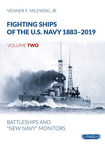 Fighting Ships of the U.S. Navy 1883-2019, Volume Two: Battleships and "new Navy" Monitors