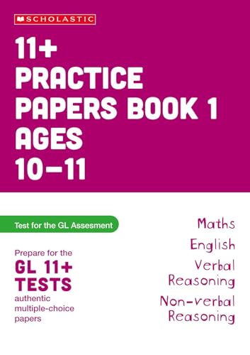 11+ Practice Papers for the GL Assessment Ages 10-11 - Book 1 (Pass Your 11+)