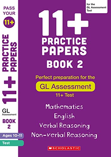 11+ Practice Papers for the GL Assessment Ages 10-11 - Book 2 (Pass Your 11+) von Scholastic