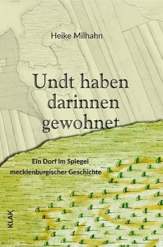 Undt haben darinnen gewohnet: Ein Dorf im Spiegel mecklenburgischer Geschichte