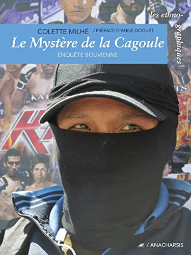 Le Mystère de la cagoule - Enquêtes boliviennes: Enquête bolivienne von ANACHARSIS