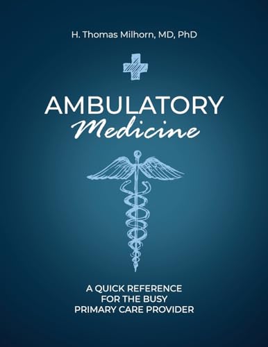 Ambulatory Medicine: A Quick Reference for the Busy Primary Care Provider von Universal Publishers