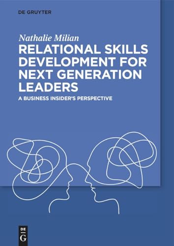 Relational Skills Development for Next Generation Leaders: A Business Insider’s Perspective von De Gruyter