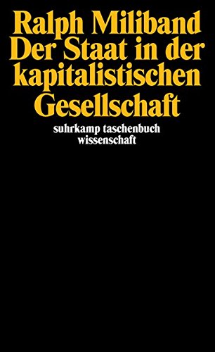 Der Staat in der kapitalistischen Gesellschaft: Eine Analyse des westlichen Machtsystems. Aus dem Englischen von Nele Einsele (suhrkamp taschenbuch wissenschaft)