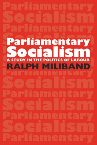 Parliamentary Socialism: A Study in the Politics of Labour