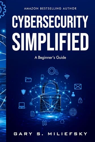 Cybersecurity Simplified: A Beginner’s Guide von Cyber Defense Media Group