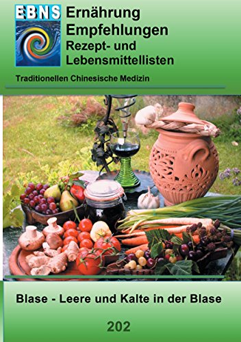 Ernährung - TCM - Blase - Feuchtigkeit und Kälte in der Blase: TCM-Ernährungsempfehlung - Blase - Feuchtigkeit und Kälte in der Blase (TCME Ernährungsempfehlungen) von Books on Demand