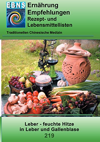 Ernährung - TCM - Leber - feuchte Hitze in Leber und Gallenblase: TCM-Ernährungsempfehlung - Leber - feuchte Hitze in Leber und Gallenblase (EBNS Ernährungsempfehlungen)