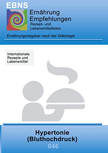 Ernährung bei Hypertonie (Bluthochdruck): Diätetik - Stoffwechsel - Herz- und Kreislauf - Hypertonie (Bluthochdruck) (EBNS Ernährungsempfehlungen)
