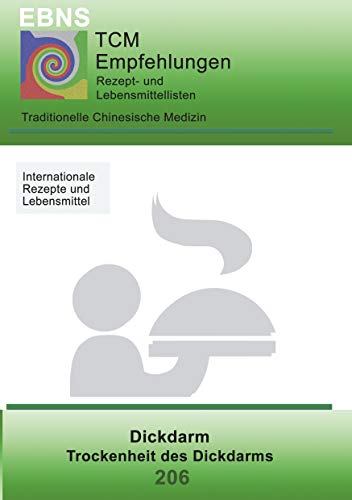 TCM - Dickdarm - Trockenheit des Dickdarms: 206 TCM-Ernährungsempfehlung - Dickdarm - Trockenheit des Dickdarms (TCM-Ernährungsempfehlungen) von Books on Demand