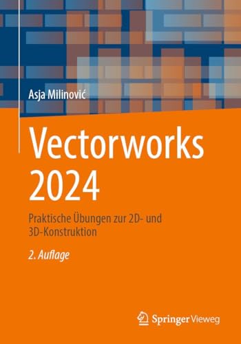 Vectorworks 2024: Praktische Übungen zur 2D- und 3D-Konstruktion von Springer Vieweg