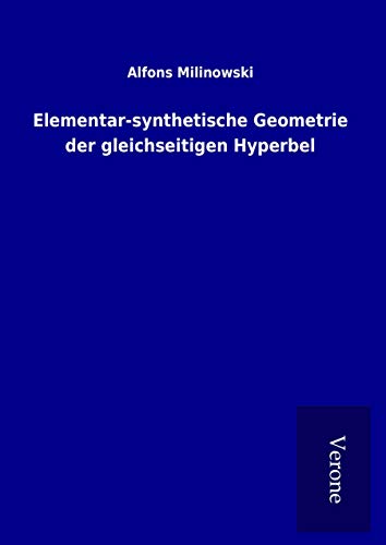 Elementar-synthetische Geometrie der gleichseitigen Hyperbel von TP Verone Publishing