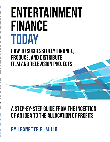 Entertainment Finance Today: How To Successfully Finance, Produce, And Distribute Film And Television Projects von Lulu.com