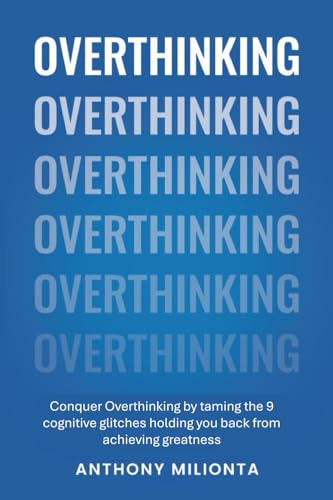 Overthinking: Conquer Overthinking by taming the 9 cognitive glitches holding you back from achieving greatness von North Star Publishing