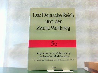 Das Deutsche Reich und der Zweite Weltkrieg Bd. 5/2 Organisation und Mobilisierung des deutschen Machtbereichs