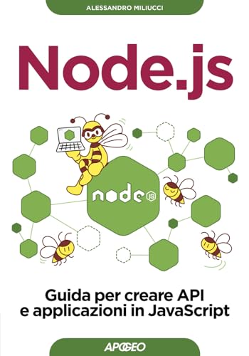 Node.js. Guida per creare API e applicazioni in JavaScript (Guida completa) von Apogeo