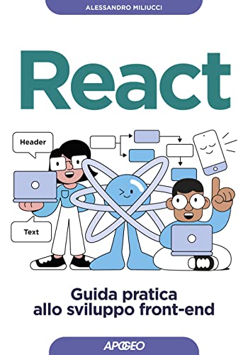 React. Guida pratica allo sviluppo front-end (Guida completa) von Apogeo