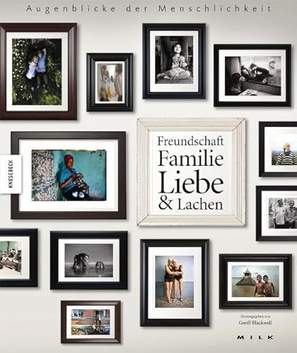 Augenblicke der Menschlichkeit: Freundschaft, Familie, Liebe & Lachen. Ein Foto-Buch von Knesebeck Von Dem GmbH