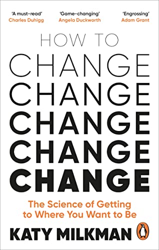 How to Change: The Science of Getting from Where You Are to Where You Want to Be von Vermilion