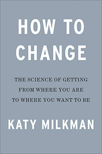 How to Change: The Science of Getting from Where You Are to Where You Want to Be von Portfolio