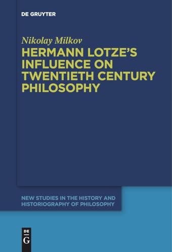 Hermann Lotze's Influence on Twentieth Century Philosophy (New Studies in the History and Historiography of Philosophy, 12)
