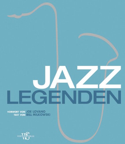 Jazz-Legenden (Porträts): Vorwort von Joe Lovano