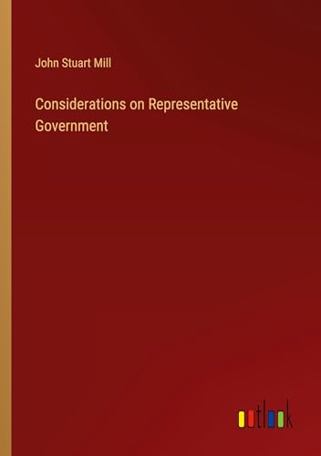 Considerations on Representative Government von Outlook Verlag