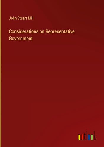 Considerations on Representative Government von Outlook Verlag