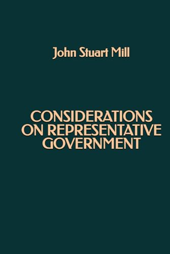 Considerations on Representative Government Considerations on Representative Government von Independently published