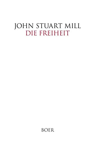 Die Freiheit: Aus dem Englischen übersetzt von Theodor Gomperz Die Freiheit: Aus dem Englischen übersetzt von Theodor Gomperz