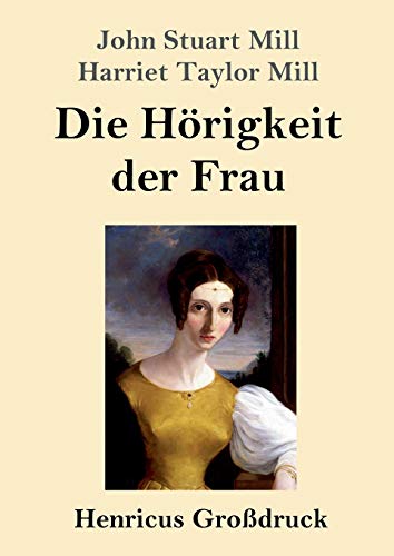 Die Hörigkeit der Frau (Großdruck) von Henricus