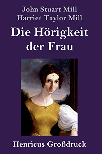 Die Hörigkeit der Frau (Großdruck) von Henricus