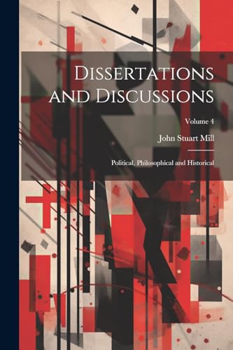 Dissertations and Discussions: Political, Philosophical and Historical; Volume 4 von Legare Street Press