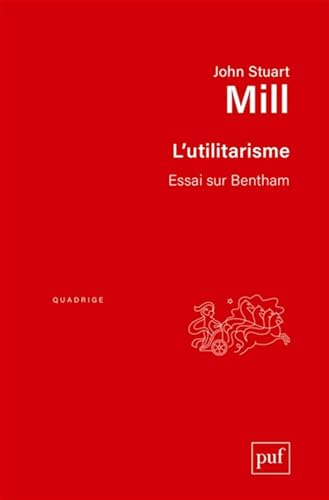 L'utilitarisme. Essai sur Bentham: Textes traduits par Catherine Audard et Patrick Thierry L'utilitarisme. Essai sur Bentham: Textes traduits par Catherine Audard et Patrick Thierry von PUF