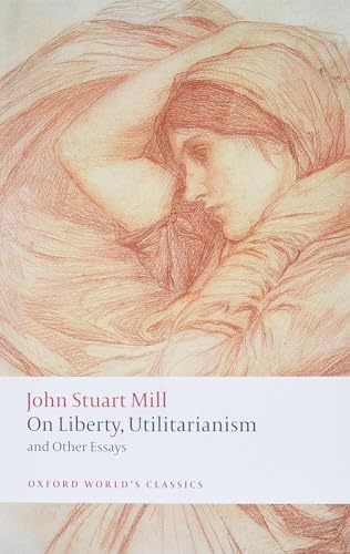 On Liberty, Utilitarianism and Other Essays (Oxford World's Classics) von Oxford University Press