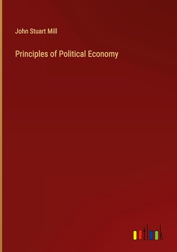 Principles of Political Economy von Outlook Verlag