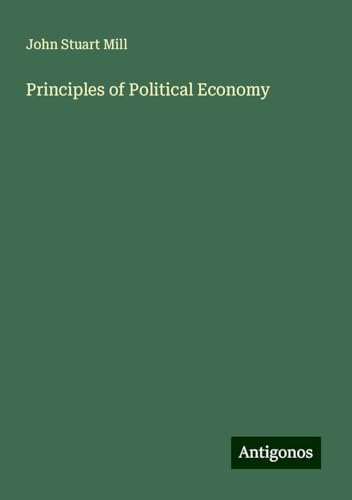 Principles of Political Economy von Antigonos Verlag